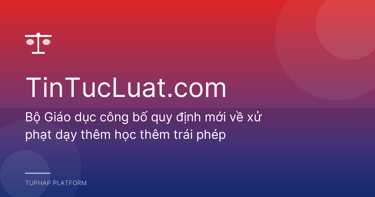 Bộ Giáo dục công bố quy định mới về xử phạt dạy thêm học thêm trái phép