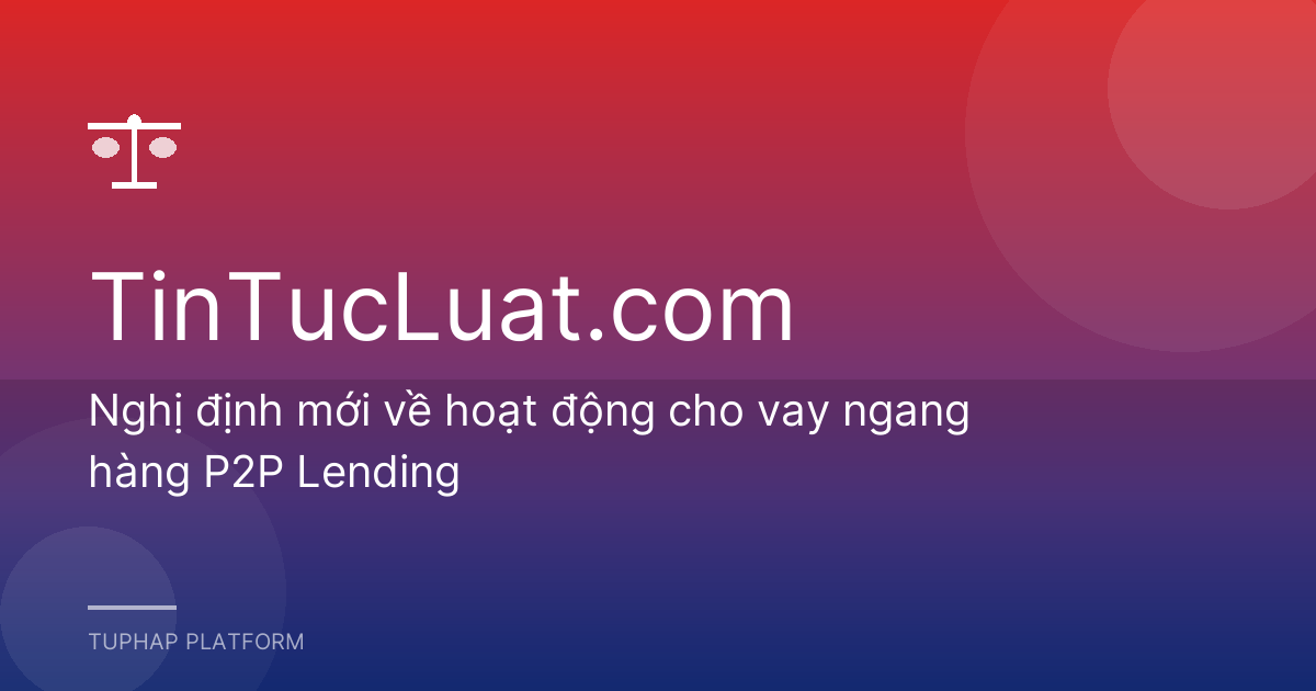 Nghị định mới về hoạt động cho vay ngang hàng P2P Lending