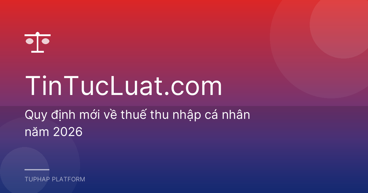 Quy định mới về thuế thu nhập cá nhân năm 2026