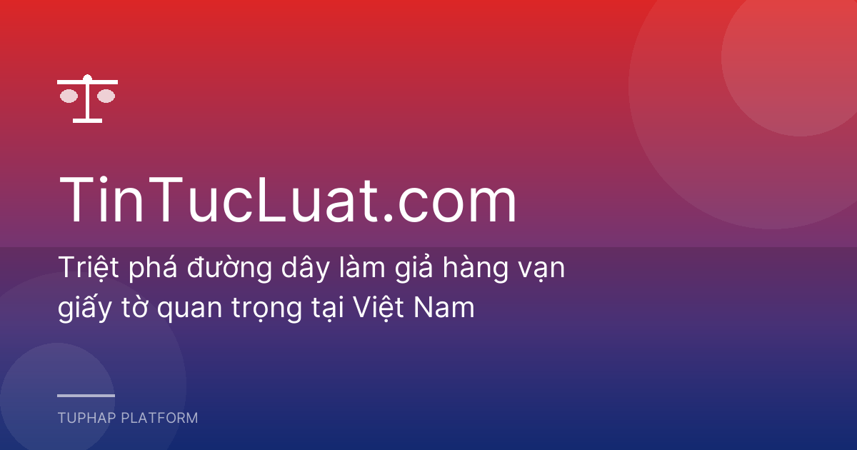 Triệt phá đường dây làm giả hàng vạn giấy tờ quan trọng tại Việt Nam