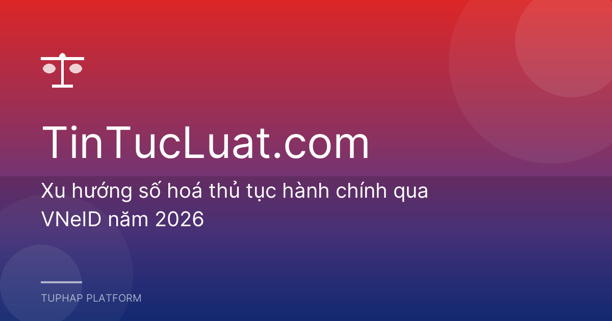 Xu hướng số hoá thủ tục hành chính qua VNeID năm 2026